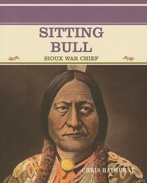 Sitting Bull: Sioux War Chief (Primary Sources of Pamous People in American History)