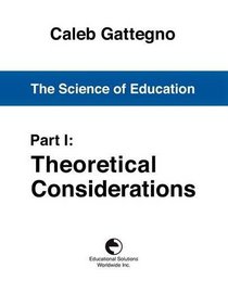 The Science of Education Part 1: Theoretical Considerations