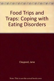 Food Trips and Traps: Coping With Eating Disorders