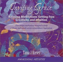 Inviting Grace: Relaxing Meditations Setting Free Creativity and Intuition