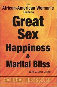 The African-American Woman's Guide to Great Sex, Happiness & Marital Bliss