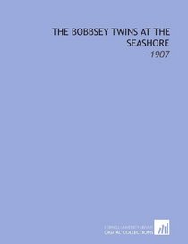 The Bobbsey Twins at the Seashore: -1907