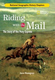 History Chapters: Riding With The Mail: The Story of the Pony Express (History Chapters)