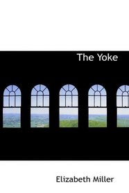 The Yoke: A Romance of the Days when the Lord Redeemed the C