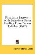 First Latin Lessons: With Selections From Reading From Decem Fabulae (1922)