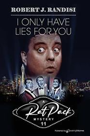 I Only Have Lies for You (Rat Pack, Bk 11)