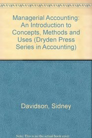 Managerial Accounting: An Introduction to Concepts, Methods, and Uses (Dryden Press Series in Accounting)