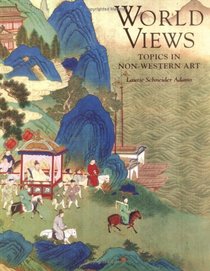 World Views : Topics in Non-Western Art