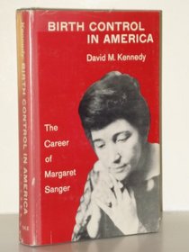 Birth Control in America: Career of Margaret Sanger (Publications in American Studies)