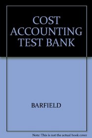 Cost Accounting: Traditions & Innovations, (Test Bank)