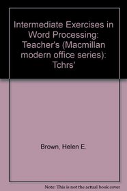 Intermediate Exercises in Word Processing: Tchrs' (Macmillan modern office series)