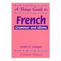 A Usage Guide to French Grammar and Idioms