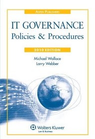 IT Governance: Policies & Procedures, 2010 Edition (IT Governance Policies & Procedures)
