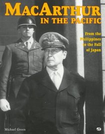 Macarthur in the Pacific: From the Philippines to the Fall of Japan