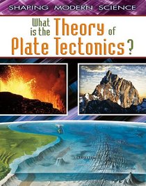 What Is the Theory of Plate Tectonics? (Shaping Modern Science)
