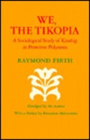 We, the Tikopia: A Sociological Study of Kinship in Primitive Polynesia