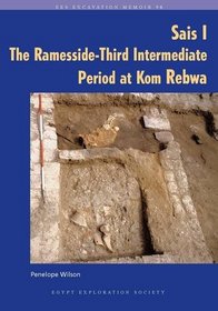 Sais I Ramesside 3rd Intermediate Period at Kom Rebwa (Excavation Memoirs)