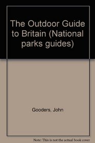 The Outdoor Guide to Britain: National Parks, Nature Reserves, Zoos, Safaris (National parks guides)