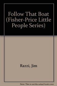 Follow That Boat (Fisher-Price Little People Series)