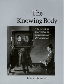 The Knowing Body: The Artist As Storyteller in Contemporary Performance