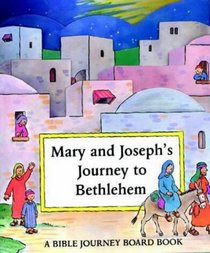 Mary and Joseph's Journey to Bethlehem (Bible Journey Board Book)