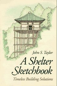 A Shelter Sketchbook: Timeless Building Solutions
