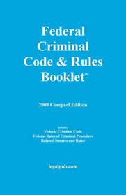 2008 Federal Criminal Code & Rules Booklet