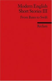 Modern English Short Stories 3. From Bates to Swift. ( Fremdsprachentexte). (Lernmaterialien)
