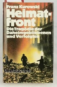 Heimatfront: D. Tragodie d. Daheimgebliebenen u. Verfolgten (German Edition)
