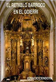 El retablo barroco en el Goierri: La constante academicista en Gipuzkoa (Coleccion gure uriak) (Spanish Edition)