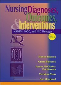 Nursing Diagnoses, Outcomes, and Interventions: NANDA, NOC and NIC Linkages