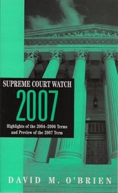 Supreme Court Watch 2007: Highlights of the 2004-2006 Terms and Preview of the 2007 Term