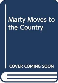Marty Moves to the Country