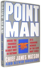 Point Man: Inside the Toughest and Most Deadly Unit in Vietnam by a Founding Member of the Elite Navy Seals
