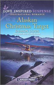 Alaskan Christmas Target (Love Inspired Suspense, No 864) (Larger Print)