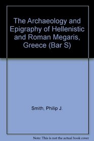 Archaeology and Epigraphy of Hellenistic and Roman Megaris, Greece BAR IS1762 (bar s)