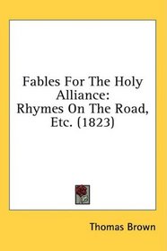 Fables For The Holy Alliance: Rhymes On The Road, Etc. (1823)