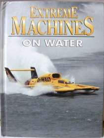 Extreme Machines on Water (Armentrout, David, Extreme Machines.)