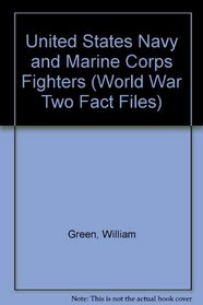 United States Navy and Marine Corps Fighters (Wld. War Two Fact Files)