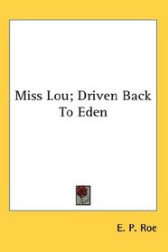 Miss Lou; Driven Back To Eden