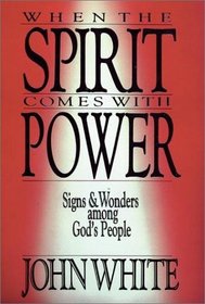 When the Spirit Comes With Power: Signs and Wonders Among God's People