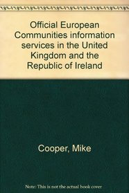 Official European Communities information services in the United Kingdom and the Republic of Ireland