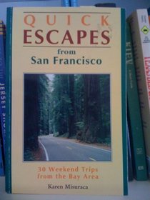 Quick Escapes from San Francisco: 30 Weekend Trips from the Bay Area