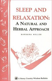 Sleep and Relaxation: A Natural and Herbal Approach: Storey Country Wisdom Bulletin A-201