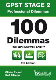 Gpst Stage 2 - Professional Dilemmas - 100 Dilemmas for Gpst