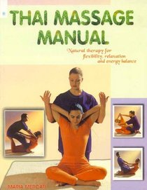 Thai Massage Manual: Natural Therapy for Flexibility, Relaxation and Energy Balance