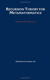 Recursion Theory for Metamathematics (Oxford Logic Guides)