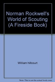 Norman Rockwell's World of Scouting (A Fireside Book)