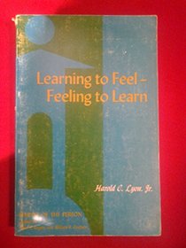 Learning to feel-feeling to learn;: Humanistic education for the whole man (Studies of the person)