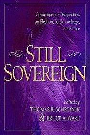 Still Sovereign: Contemporary Perspectives on Election, Foreknowledge, and Grace